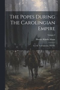 bokomslag The Popes During The Carolingian Empire