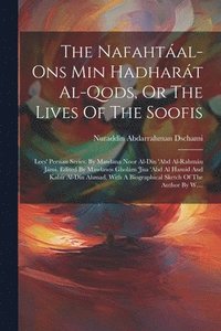 bokomslag The Nafahtal-ons Min Hadhart Al-qods, Or The Lives Of The Soofis