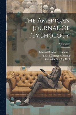 American Journal Of Psychology; Volume 25