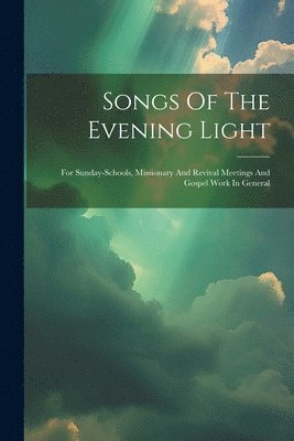 bokomslag Songs Of The Evening Light
