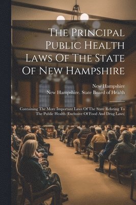 bokomslag The Principal Public Health Laws Of The State Of New Hampshire