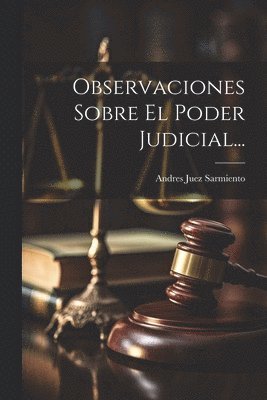 Observaciones Sobre El Poder Judicial... 1