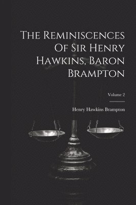 bokomslag The Reminiscences Of Sir Henry Hawkins, Baron Brampton; Volume 2