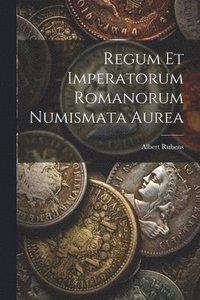 bokomslag Regum Et Imperatorum Romanorum Numismata Aurea