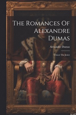 bokomslag The Romances Of Alexandre Dumas