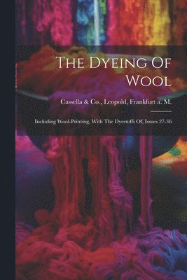 bokomslag The Dyeing Of Wool