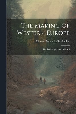 bokomslag Making Of Western Europe
