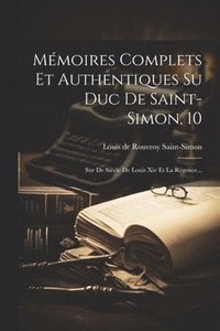 bokomslag Mémoires Complets Et Authentiques Su Duc De Saint-simon, 10
