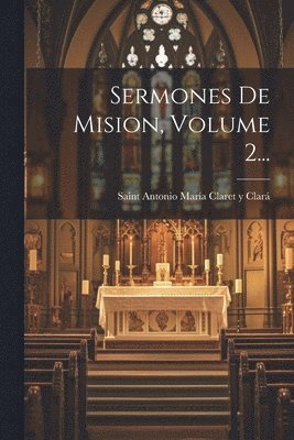 bokomslag Sermones De Mision, Volume 2...