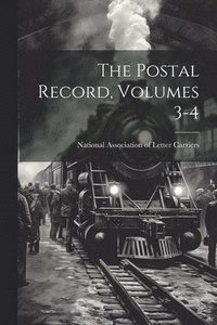 bokomslag The Postal Record, Volumes 3-4