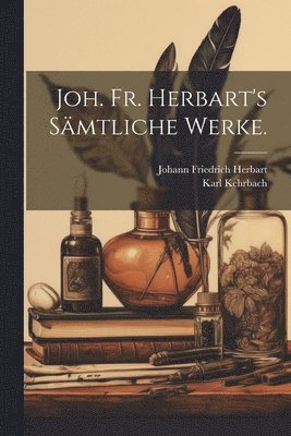 Joh. Fr. Herbart's smtliche Werke. 1