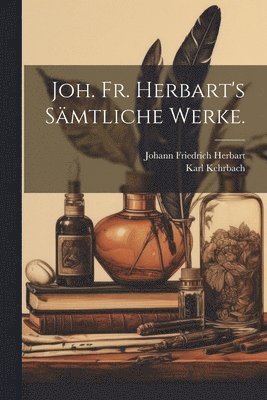 Johann Friedrich Herbart, Karl Kehrbach - Joh. Fr. Herbart's sämtliche Werke., Häftad