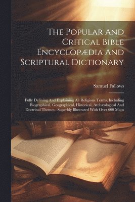 The Popular And Critical Bible Encyclopdia And Scriptural Dictionary 1