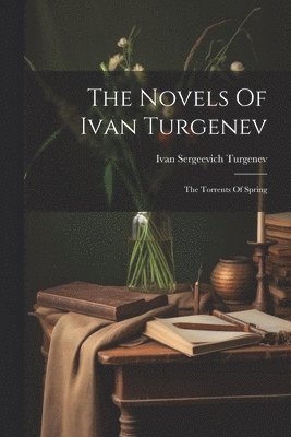 bokomslag The Novels Of Ivan Turgenev