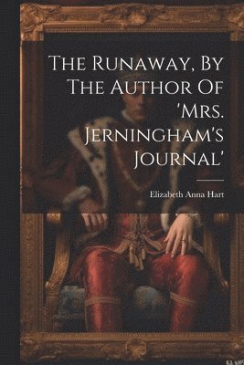 bokomslag Runaway, By The Author Of 'mrs. Jerningham's Journal'