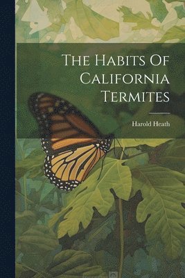 bokomslag The Habits Of California Termites
