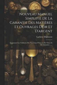 bokomslag Nouveau Manuel Simplifi De La Garantie Des Matires Et Ouvrages D'or Et D'argent