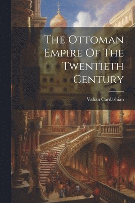 bokomslag The Ottoman Empire Of The Twentieth Century