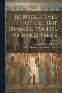bokomslag The Royal Tombs Of The First Dynasty, 1900-1901, Volume 21, Part 2