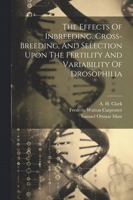 The Effects Of Inbreeding, Cross-breeding, And Selection Upon The Fertility And Variability Of Drosophilia 1
