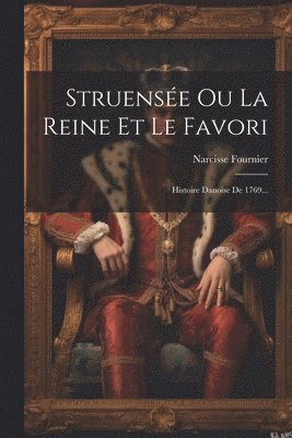 Struense Ou La Reine Et Le Favori 1