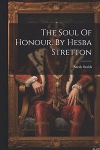 bokomslag The Soul Of Honour. By Hesba Stretton