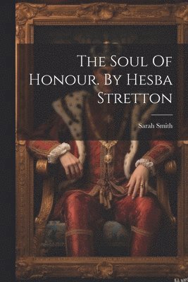 Sarah Smith - Soul Of Honour. By Hesba Stretton, Häftad