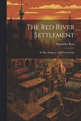 The Red River Settlement 1