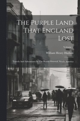 William Henry Hudson - Purple Land That England Lost, Häftad