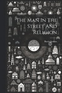 bokomslag The Man In The Street And Religion