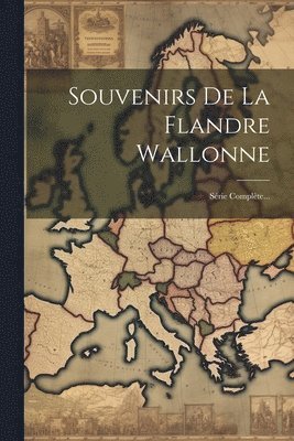Souvenirs De La Flandre Wallonne 1