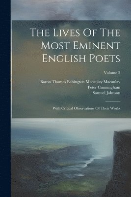 The Lives Of The Most Eminent English Poets 1