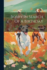 bokomslag Bobby In Search Of A Birthday