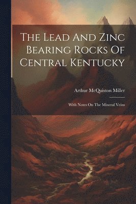 Lead And Zinc Bearing Rocks Of Central Kentucky 1