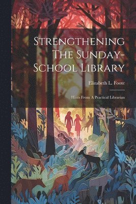 Strengthening The Sunday-school Library 1