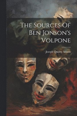 Sources Of Ben Jonson's Volpone
