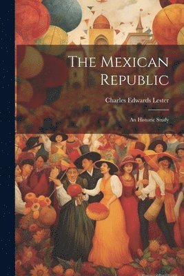 Charles Edwards Lester - Mexican Republic, Häftad