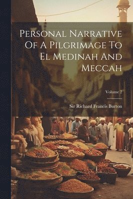 Personal Narrative Of A Pilgrimage To El Medinah And Meccah; Volume 2 1