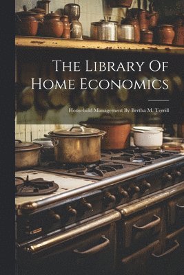 bokomslag The Library Of Home Economics