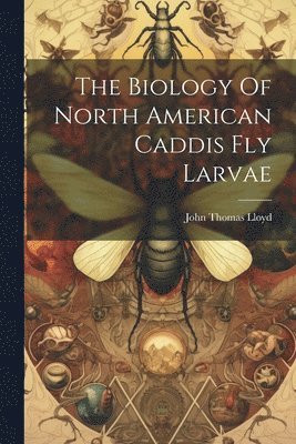 John Thomas Lloyd - Biology Of North American Caddis Fly Larvae, Häftad