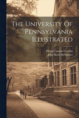 bokomslag The University Of Pennsylvania Illustrated