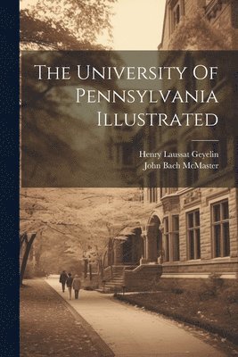 The University Of Pennsylvania Illustrated 1
