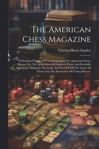 bokomslag The American Chess Magazine