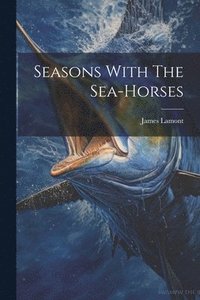 bokomslag Seasons With The Sea-horses