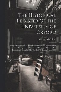 bokomslag The Historical Register Of The University Of Oxford