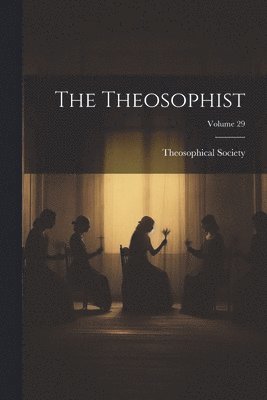 bokomslag The Theosophist; Volume 29