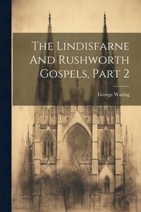 bokomslag The Lindisfarne And Rushworth Gospels, Part 2