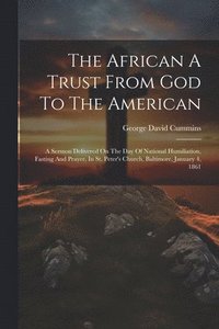 bokomslag The African A Trust From God To The American