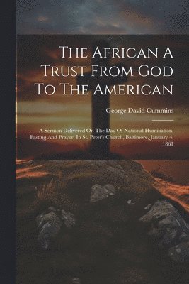 George David Cummins - African A Trust From God To The American, Häftad
