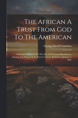 bokomslag The African A Trust From God To The American